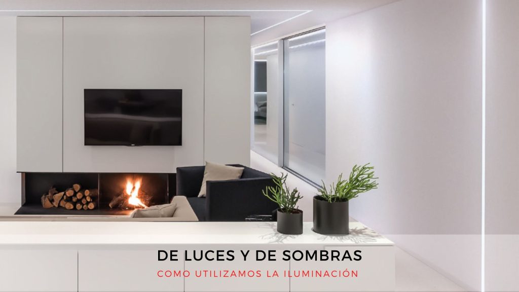 Como utilizamos la iluminación. ejemplo de una chimenea y luces lineales.